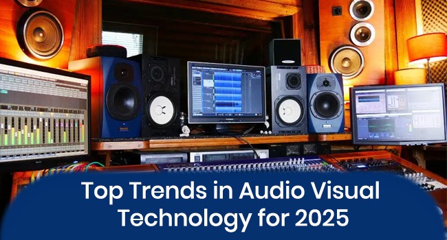 Top Trends in Audio Visual Technology for 2025